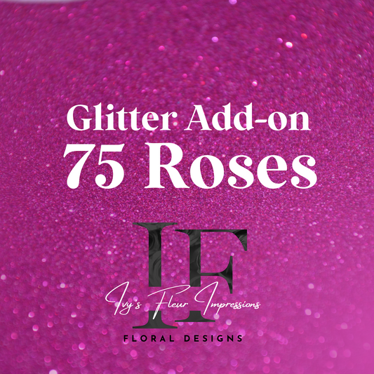 Glitter Add on: 75 Roses