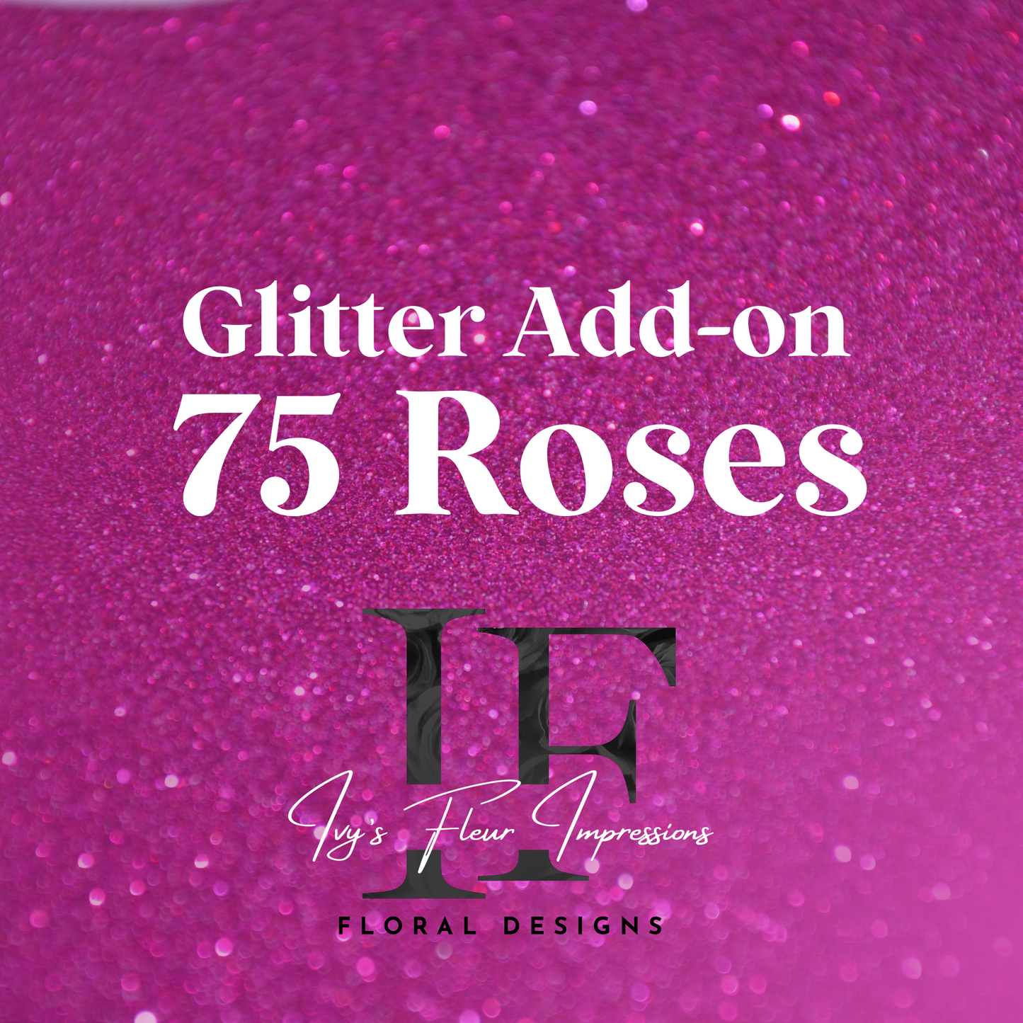 Glitter Add on: 75 Roses